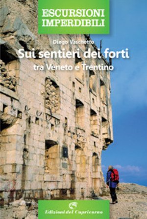 Sui sentieri dei forti tra Veneto e Trentino Diego Vaschetto