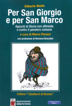 Per San Giorgio e per San Marco. Appunti di storia non allineata e contro il pensiero comune Gilberto Oneto