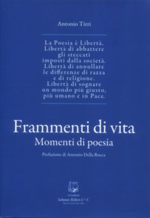 Frammenti di vita. Momenti di poesia Antonio Tirri