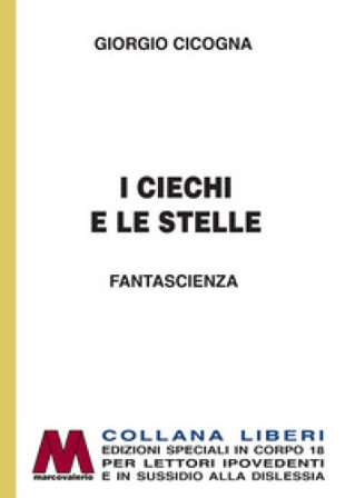 I ciechi e le stelle. Ediz. per ipovedenti Giorgio Cicogna