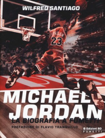 Michael Jordan. La biografia a fumetti Wilfred Santiago