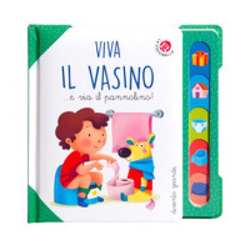 Viva il vasino... e via il pannolino! Ediz. a colori Daniela Gamba