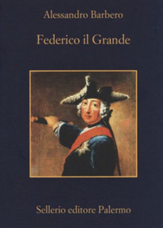 Federico il Grande Alessandro Barbero