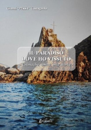 Il paradiso dove ho vissuto. Cronache, amici, mia storia Pissa