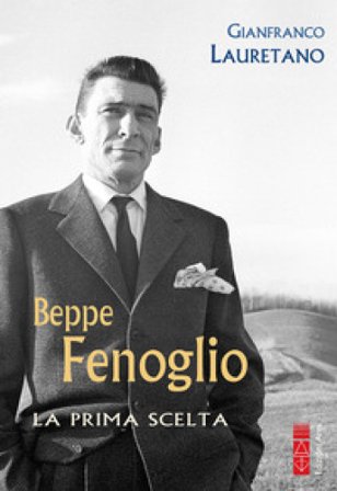 Beppe Fenoglio. La prima scelta Gianfranco Lauretano