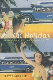 On Holiday: A History of Vacationing
