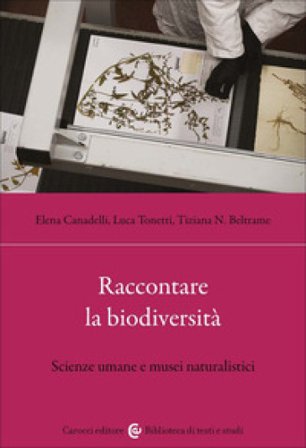 Raccontare la biodiversità. Scienze umane e musei naturalistici Tiziana N. Beltrame