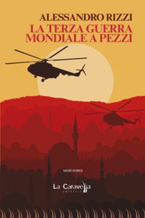 La terza guerra mondiale a pezzi Alessandro Rizzi