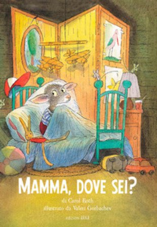 Mamma, dove sei? Ediz. a colori Carol Roth