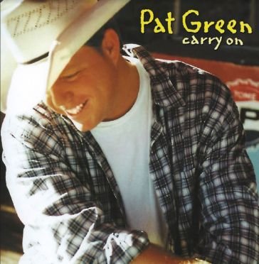 Carry on Pat Green