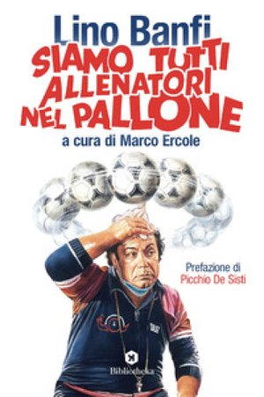 Siamo tutti allenatori nel pallone Lino Banfi