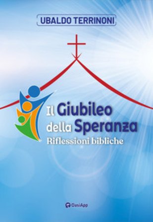 Il Giubileo della speranza. Riflessioni bibliche Ubaldo Terrinoni