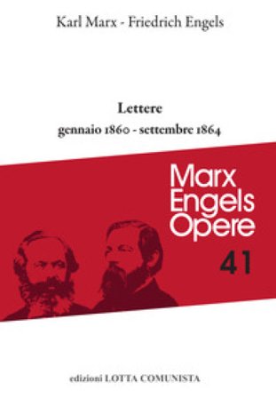Opere complete. Vol. 41: Lettere. Gennaio 1860-settembre 1864 Karl Marx