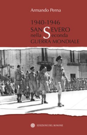 1940-1946 San Severo nella seconda guerra mondiale Armando Perna