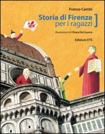 Storia di Firenze per ragazzi. Ediz. illustrata Franco Cambi