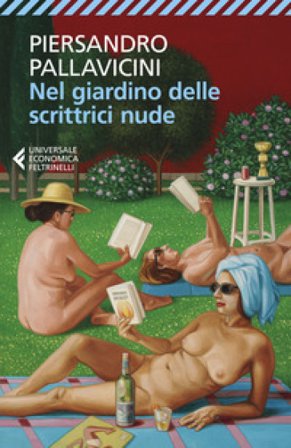 Nel giardino delle scrittrici nude Piersandro Pallavicini