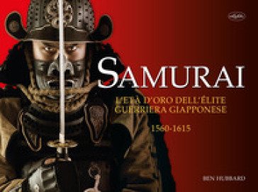 Samurai. Ediz. a colori Ben Hubbard