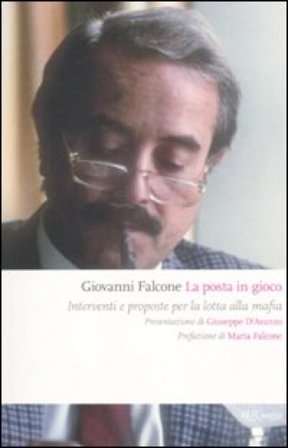 La posta in gioco. Interventi e proposte per la lotta alla mafia Giovanni Falcone