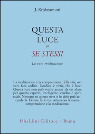 Questa luce in se stessi. La vera meditazione Jiddu Krishnamurti