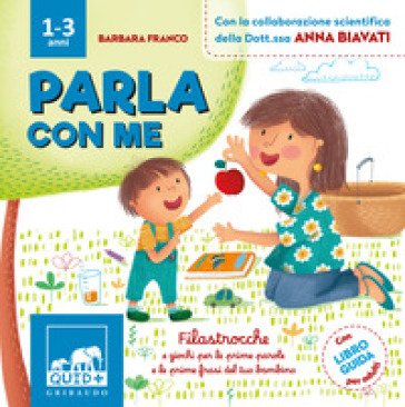 Parla con me. Filastrocche e giochi per le prime parole e le prime frasi del tuo bambino. Ediz. a colori Barbara Franco