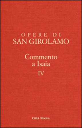 Opere di Girolamo. Vol. 4: Commento a Isaia Girolamo (san)