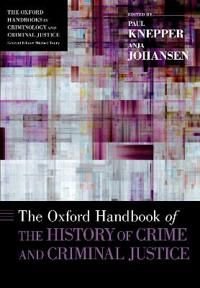The Oxford Handbook of the History of Crime and Criminal Justice, ISBN: 9780190947378