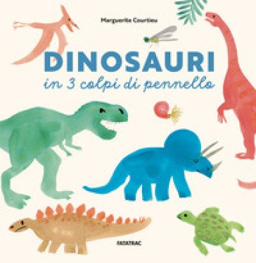 Dinosauri in 3 colpi di pennello. Ediz. a colori Marguerite Courtieu
