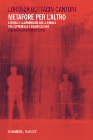 Metafore per l'altro. Levinas e la generosità della parola tra sofferenza e significazione Lorenza Bottacin Cantoni