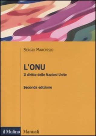 L'ONU. Il diritto delle Nazioni Unite Sergio Marchisio
