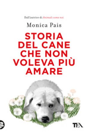 Storia del cane che non voleva più amare Monica Pais