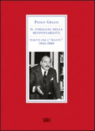 Il coraggio della responsabilità. Scritti per l'«Avanti!» 1945-1980 Paolo Grassi