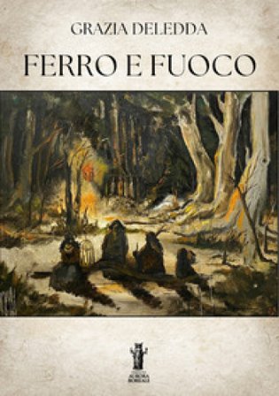 Ferro e fuoco Grazia Deledda