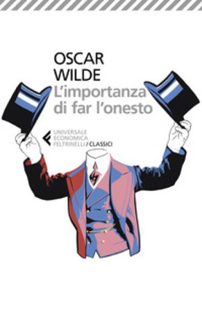 L'importanza di far l'onesto. Testo originale a fronte Oscar Wilde