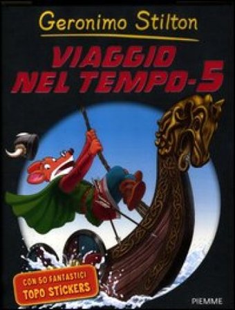 Viaggio nel tempo 5. Ediz. illustrata Geronimo Stilton
