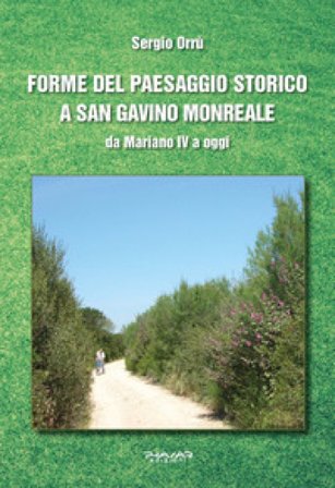 Forme del paesaggio storico a San Gavino Monreale. Da Mariano IV a oggi Sergio Orrù