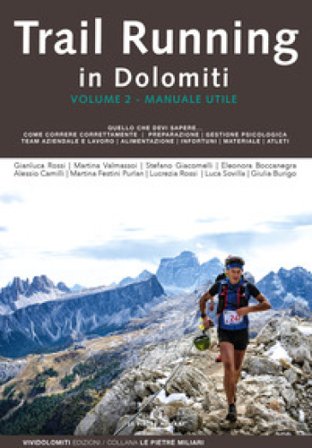 Trail running in Dolomiti. Vol. 2: Manuale utile Gianluca Rossi