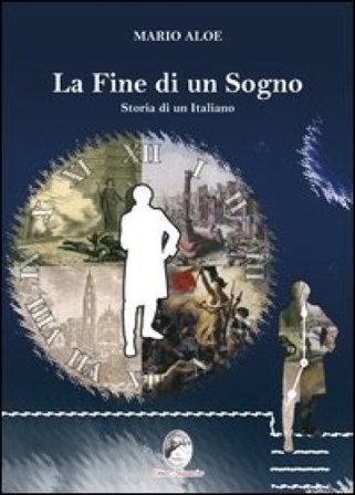 La fine di un sogno. Storia di un italiano Mario Aloe