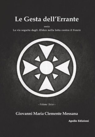 Le gesta dell'errante ossia la via seguita dagli Elden nella lotta contro il Fenrir. Vol. 3 Giovanni Maria Clemente Messana
