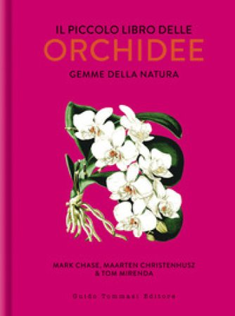 Il piccolo libro delle orchidee. Gemme della natura Mark W. Chase
