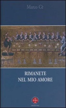 Rimanete nel mio amore. Meditazioni sul Vangelo di Giovanni Marco Cè