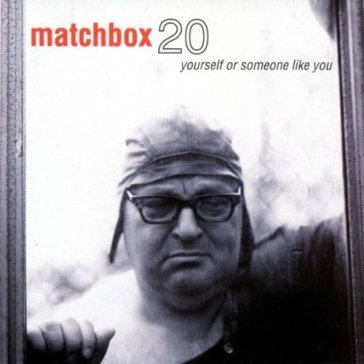 Yourself or someone like you MATCHBOX 20