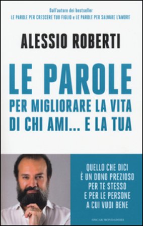 Le parole per migliorare la vita di chi ami... e la tua Alessio Roberti