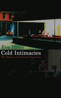 Cold Intimacies: The Making of Emotional Capitalism, ISBN: 9780745639048