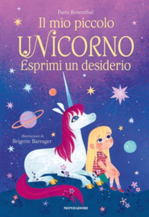 Il mio piccolo unicorno. Esprimi un desiderio. Ediz. a colori Paris Rosenthal
