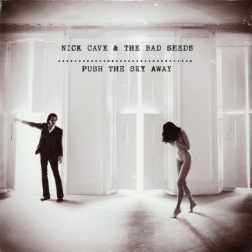 Push the sky away NICK CAVE & THE BAD