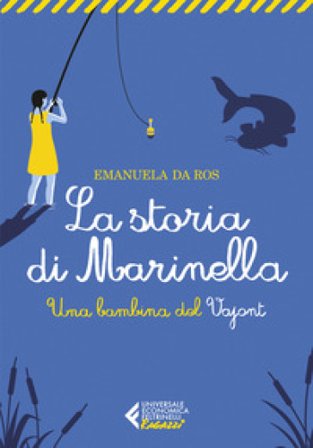 La storia di Marinella. Una bambina del Vajont Emanuela Da Ros