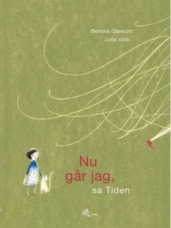 Nu går jag, sa Tiden - Bok av Bettina Obrecht & Julie Völk - Kartonnage