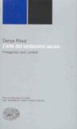 L'arte del ventesimo secolo. Protagonisti, temi, correnti Denys Riout