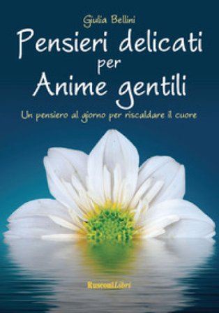 Pensieri delicati per anime gentili Giulia Bellini