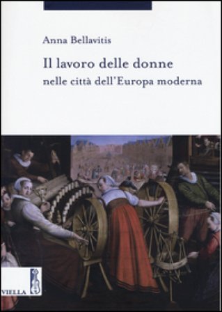 Il lavoro delle donne nelle città dell'Europa moderna Anna Bellavitis